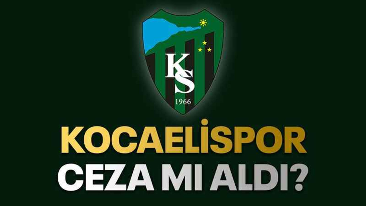 Kocaelispor ceza mı aldı?